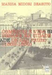 Livro Comércio e Vida Urbana na Cidade de Sãopaulo (1889-1930) Autor Deaecto, Marisa Midori (2002) [usado]