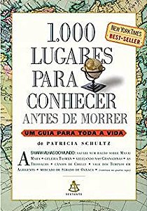Livro 1000 Lugares para Conhecer Antes de Morrer- um Guia para Toda a Vida Autor Schultz, Patricia (2006) [usado]