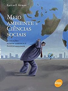 Livro Meio Ambiente e Ciências Sociais : Interações Homem-ambiente e Sustentabilidade Autor Moran, Emilio F. (2011) [usado]