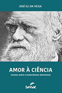Livro Amor À Ciência: Ensaios sobre o Materialismo Darwiniano Autor Veiga, José Eli da (2017) [usado]