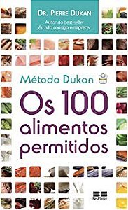 Livro os 100 Alimentos Permitidos - Método Dukan Autor Dukan, Dr. Pierre (2016) [usado]