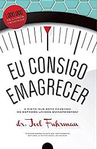 Livro Eu Consigo Emagrecer: a Dieta que Está Fazendo os Estados Unidos Emagrecerem Autor Fuhreman, Dr. Joel (2014) [usado]