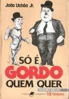 Livro Só é Gordo Quem Quer- Emagrecimento Autor Jr., João Uchôa (1986) [usado]