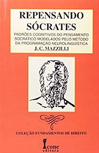 Livro Repensando Sócrates: Padrões Cognitivos do Pensamento Socrático Modelados pelo Método da Programação Neurolinguística Autor Mazzilli, J.c. (1997) [usado]