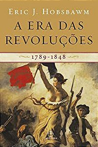 Livro a Era das Revoluções 1789- 1848 Autor Hobsbawm , Eric J. (2014) [usado]