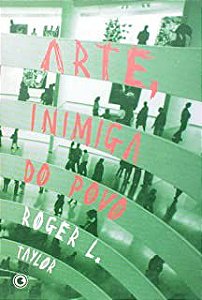 Livro Arte, Inimiga do Povo Autor Taylor, Roger L. (2005) [usado]