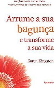 Livro Arrume a sua Bagunça e Transforme a sua Vida Autor Kingston, Karen (2016) [usado]