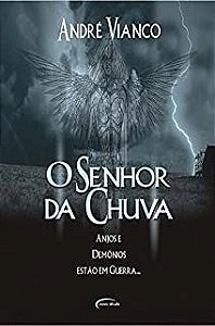 Livro o Senhor da Chuva: Anjos e Demônios Estão em Guerra... Autor Vianco, André (2004) [usado]