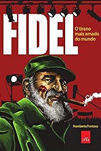 Livro Fidel: o Tirano Mais Amado do Mundo Autor Fontova, Humberto (2012) [usado]