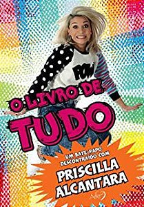 Livro o Livro de Tudo: um Bate-papo Descontraído com Priscilla Alcantara Autor Alcantara, Priscilla (2016) [usado]