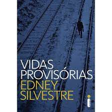 Livro Vidas Provisórias Autor Silvestre, Edney (2013) [usado]