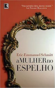 Livro a Mulher no Espelho Autor Schmitt, Eric-emmanuel (2014) [usado]