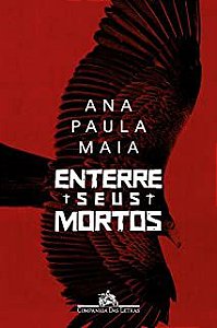 Livro Enterre seus Mortos Autor Maia, Ana Paula (2018) [usado]