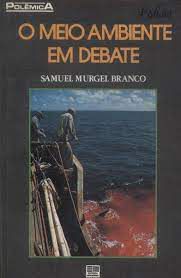 Livro o Meio Ambiente em Debate Autor Branco, Samuel Murgel (1990) [usado]