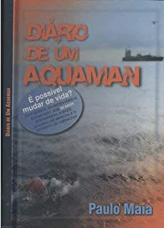 Livro Diário de um Aquaman Autor Maia, Paulo (2009) [usado]