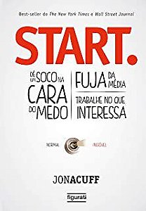 Livro Start. : Dê um Soco na Cara do Medo: Fuja da Média: Trabalhe no que Interessa Autor Acuff, Jon (2013) [usado]