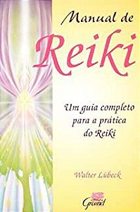 Livro Manual de Reiki: um Guia Compelto para a Prática do Reiki Autor Lubeck, Walter (1990) [usado]