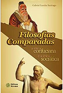 Livro Filosofias Comparadas a Ética Confuciana e a Ética Socrática Autor Santiago, Gabriel Lomba (2004) [usado]