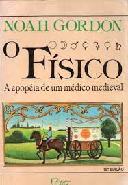 Livro o Físico: a Epopéia de um Médico Medieval Autor Gordon, Noah (1988) [usado]