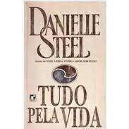 Livro Tudo pela Vida Autor Steel, Danielle (1994) [usado]