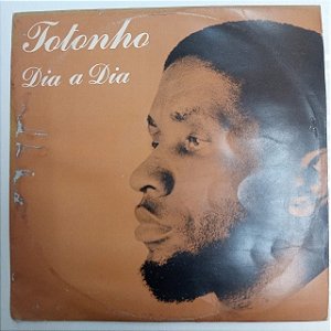 Disco de Vinil Totonho - Dia a Dia Interprete Totonho (1978) [usado]