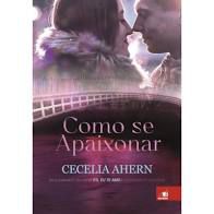 Livro Como Se Apaixonar Autor Ahern, Cecelia (2015) [usado]
