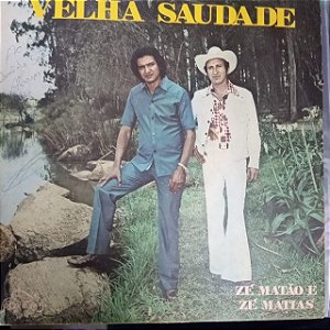 Disco de Vinil Zé Matão e Zé Matias - Velha Saudade Interprete Zé Matão e Zé Matias (1978) [usado]