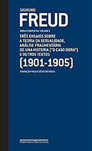 Livro Obras Completas Volume 6: Três Ensaios sobre a Teoria da Sexualidade, Análise Fragmentária de Uma História( ''''o Caso Dora'''') e Outros Textos (1901-1905) Autor Freud, Sigmund (2019) [usado]