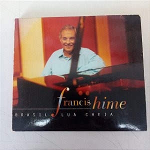 Cd Francis Hime - Brasil Lua Cheia Interprete Francis Hime [usado]
