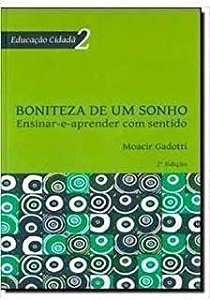 Livro Boniteza de um Sonho: Ensinar-e-aprender com Sentido Autor Gadotti, Moacir (2008) [usado]