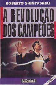 Livro a Revolução dos Campeões Autor Shinyashiki, Roberto (1995) [usado]