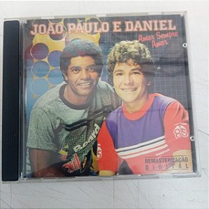 Cd João Paulo e Daniel - Amor Sempree Amor Interprete João Paulo e Daniel (1997) [usado]