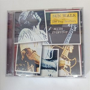 Cd Sun Walk And The Dog Brothers - Blues Everday Interprete Sun Walk And The Dog Brothers [usado]