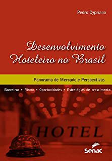 Livro Desenvolvimento Hoteleiro no Brasil: Panorama de Mercado e Perspectivas Autor Cypriano, Pedro (2014) [usado]