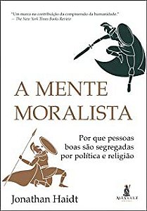 Livro a Mente Moralista: por que Pessoas Boas São Segregadas por Política e Religião Autor Haidt, Jonathan (2020) [usado]