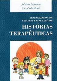 Livro Histórias Terapêuticas: Trabalhando com Crianças e suas Famílias Autor Zanonato, Adriana e Luiz Carlos Prado (2012) [usado]