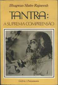 Livro Tantra: a Suprema Compreensão Autor Bhagwan Shree Rajneesh (1975) [usado]