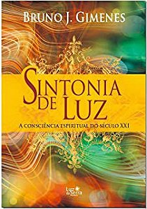 Livro Sintonia de Luz : a Consciência Espiritual do Século Xxi Autor Gimenes, Bruno J. (2013) [usado]