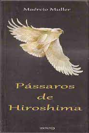Livro Pássaros de Hiroshima Autor Muller, Maércio (2009) [usado]