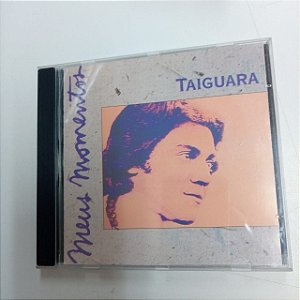 Cd Taiguara - Meus Momentos Interprete Taiguara [usado]