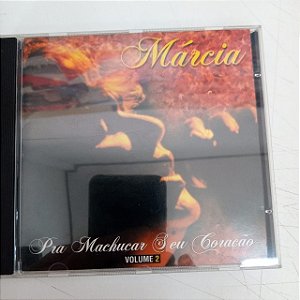 Cd Marcia - Pra Machucar seu Coração Interprete Marcia (1997) [usado]
