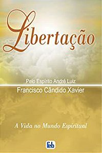 Livro Libertação- a Vida no Mundo Espiritual Autor Xavier, Francisco Cândido (2010) [usado]