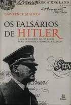 Livro os Falsários de Hitler: o Golpe Secreto do 3 º Reich para Destruir a Economia Aliada Autor Malkin, Lawrence (2007) [seminovo]