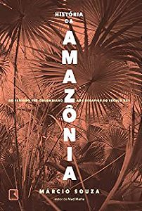 Livro História da Amazônia: do Período Pré-colombiano aos Desafios do Século Xxi Autor Souza, Márcio (2019) [usado]