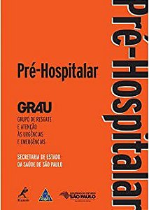 Livro Pré-hospitalar: Grau - Grupo de Resgate e Atenção Às Urgências e Emergências Autor Feriani, Gustavo e Outros (2013) [usado]