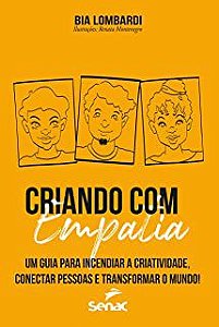 Livro Criando com Empatia: um Guia para Incendiar a Criatividade, Conectar Pessoas e Transformar o Mundo! Autor Lombardi, Bia [novo]