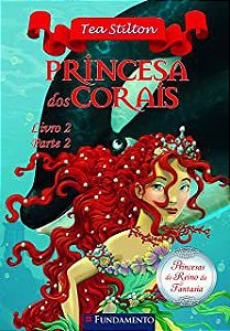 Livro Princesa dos Corais- Livro 2 Parte 2 Autor Stilton, Tea (2013) [usado]