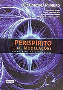 Livro o Perispírito e suas Modelações Autor Pinheiro, Luiz Gonzaga (2011) [usado]
