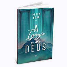 Livro a Igreja é de Deus Autor Dong, Pedro (2021) [usado]