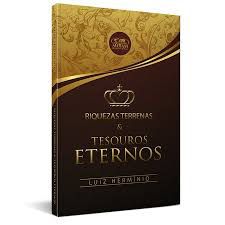 Livro Riquezas Terrenas e Tesouros Eternos Autor Hermínio, Luiz (2012) [usado]